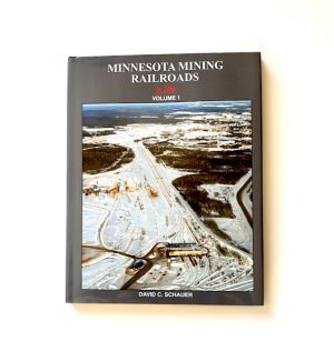 Minnesota Mining Railroads - Volume 1