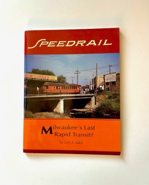 Speedrail: Milwaukee's Last Rapid Transit?