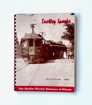 Trolley Sparks - Bulletin 99 - The Small Electric Railways of Illinois