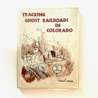 Tracking Ghost Railroads in Colorado