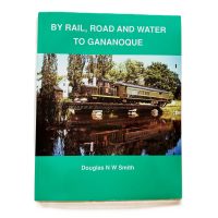 By Rail, Road and Water to Gananoque