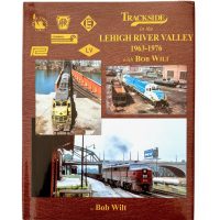 Trackside in the Lehigh River Valley 1963 - 1976