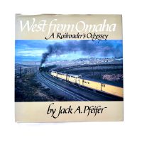 West to Omaha - A Railroader's Odyssey